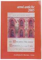 Armi Antiche 2005 - Bollettino Dell'accademia Di S.Marciano