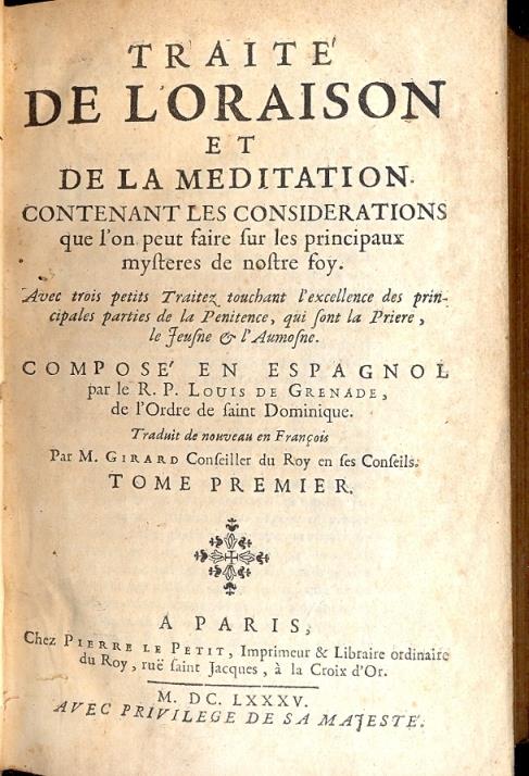 Traite de l'oraison et de la meditation contenant les considerations que l'on peut faire sur les principaux mystères de nostre foy. Avec trois petits traitez touchant l'excellence des principales parties de la Penitence, qui sont la Priere, le Jeusne - copertina