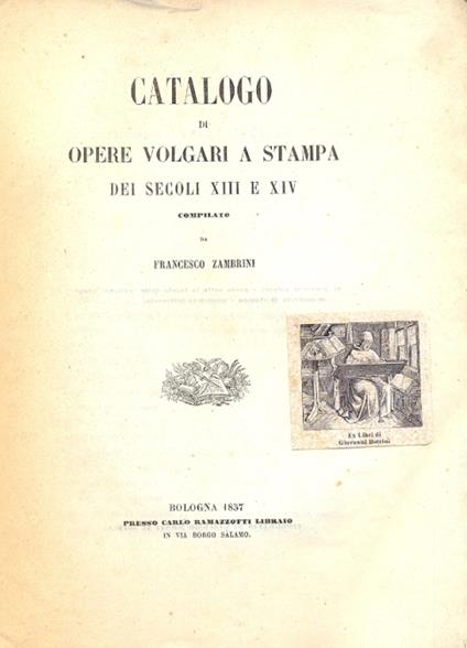 Catalogo di opere volgari a stampa dei secoli XIII e XIV. Appendice al catalogo di opere volgari a stampa - Francesco Zambrini - copertina