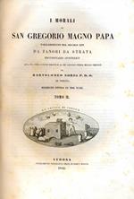 I morali di San Gregorio Magno Papa, volgarizzati nel secolo XIV da Zanobi da Strata, Protonotario apostolico alla sua vera lezione ridotti e al più agevole studio meglio ordinati da Bartolomeo Sorio