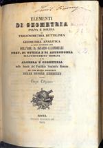 Elementi di algebra e di algebra e geometria (1° vol.) Elementi di geometria piana e solida di trigonometria rettilinea di geometria analitica