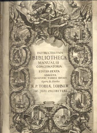 Instructissima Bibliotheca manualis concionatoria, in qua de virtutibus, vitiis, sacramentis, novissimis, Aliisque similibus materiis in Ecclesiastica Cathedra tractari solitis... Editio sexta - copertina