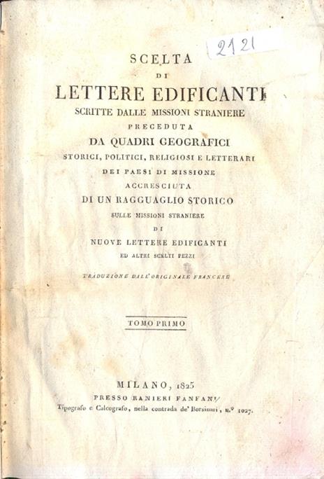 Scelta di lettere edificanti scritte dalle Missioni Straniere. Preceduta da quadri geografici, storici, politici, religiosi e letterari de' Paesi di Missione. Accresciuta di un ragguaglio storico sulle Missioni straniere di nuove lettere edificanti e - copertina