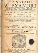 Historia Ecclesiastica Veteris novique Testamenti. Ab orbe condito ad Annum post Christum natum millesimum sexcentesimum: Et in loca ejusdem insignia Dissertationes Historicae, Chronologicae, Criticae et Dogmaticae. Editio omnium novissima Notis & An