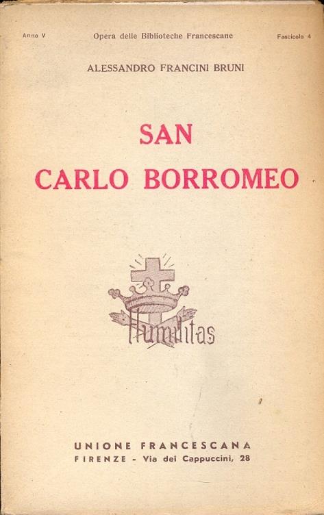 San Carlo Borromeo 1538-1584 (Opere delle Biblioteche Francescane - fascicolo 4) - Alessandro Francini Bruni - copertina