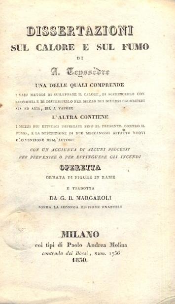 Dissertazioni sul calore e sul fumo. Una delle quali comprende i vari metodi di sviluppare il calore... L'altra contiene i mezzi più efficaci impiegati sino al presente contro il fumo... Con un aggiunta di alcuni processi per prevenire o per estingue - copertina