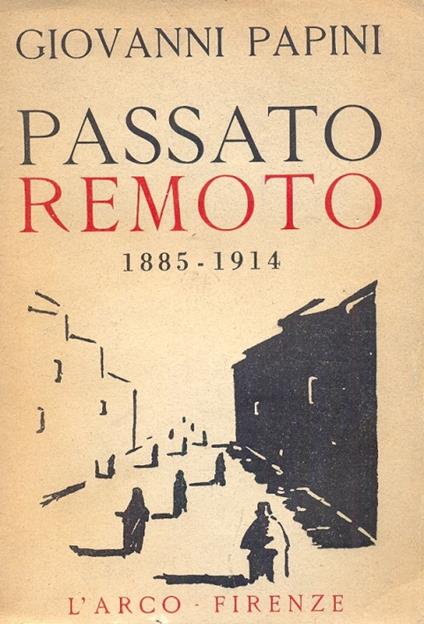 Passato remoto (1885 - 1914). Prima edizione - Giovanni Papini - copertina