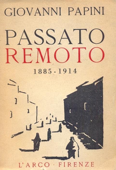 Passato remoto (1885 - 1914). Prima edizione - Giovanni Papini - copertina