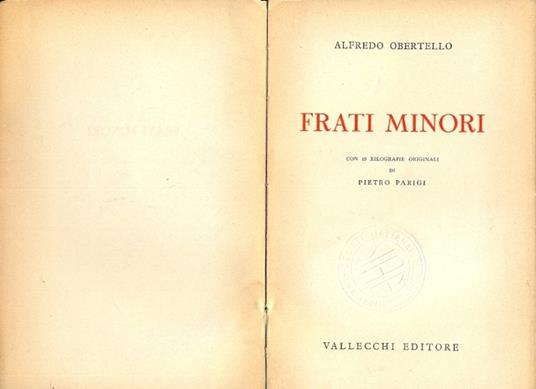 Frati minori, con 19 xilografie originali di Pietro Parigi - Alfredo Obertello - 2