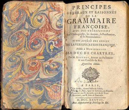 Principes generaux et raisonnes de la Grammaire Francoise, avec des observations sur l'Ortographe, les Accents, la Pontuaction, & la Prononciation : et un abrègè des regles de la versification francoise - copertina