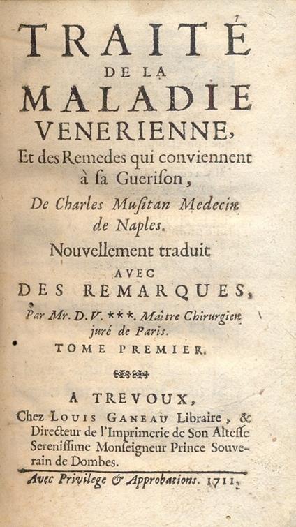 Traite de la maladie venerienne, et des remedes qui conviennent à sa guerison. Nouvellement traduit. Tome Premier - copertina