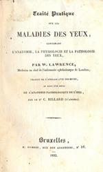 Traite pratique sur les maladies des yeux , contenant l'anatomie, la physiologie et la pathologie des yeux