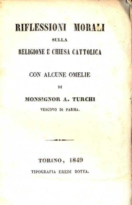 Riflessioni morali sulla religione e chiesa cattolica con alcune omelie di Monsignor A. Turchi - copertina
