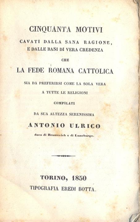 Cinquanta motivi cavati dalla sana ragione e dalle basi di vera credenza che la fede romana cattolica sia da preferirsi come la sola vera a tutte le religioni - copertina