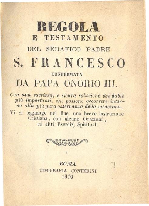 Regola e Testamento del Serafico Padre S. Francesco confermata da Papa Onorio III. Con una succinta, e sicura soluzione dei dubbi più importanti, che possono occorrere intorno alla più pura osservanza della medesima - copertina