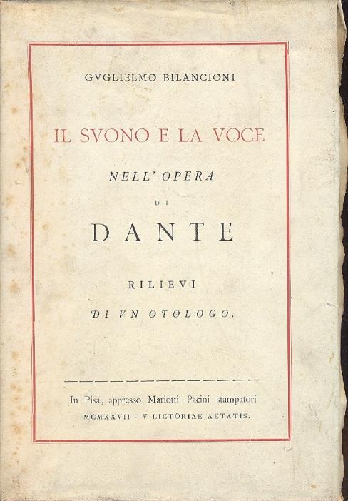 Il suono e la voce nell'opra di Dante. Rilievi di un otologo - Guglielmo Bilancioni - 2