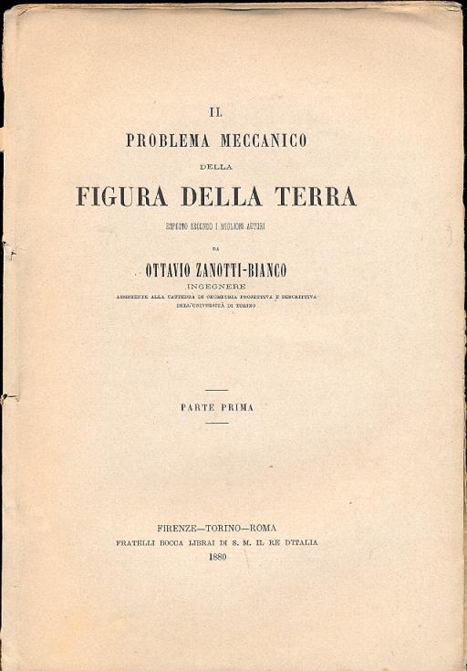 Il problema meccanico della Terra esposto secondo i migliori autori. Parte prima - Ottavio Zanotti Bianco - copertina