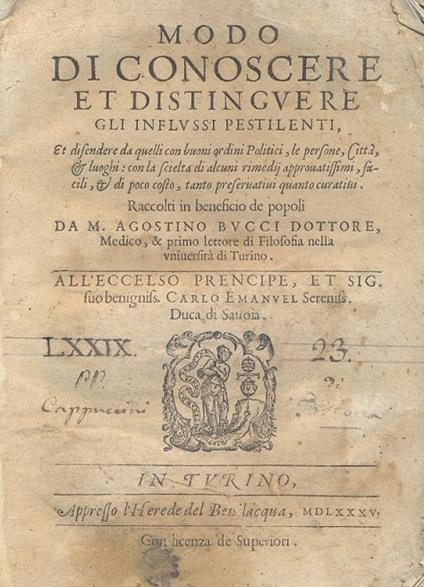 Modo di conoscere et distinguere gli influssi pestilenti, et difendere da quelli con buoni ordini Politici, le persone, Città & luoghi: con la scielta di alcuni rimedij approvatissimi, facili, et di poco costo, tanto preservativi quanto curativi - copertina