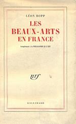 Les Beaux Arts en France. Complement a la philosophie de l'art