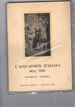 Mostra della acquaforte italiana dell'800. Rassegna storica. Reggio Emilia - giugno 1955