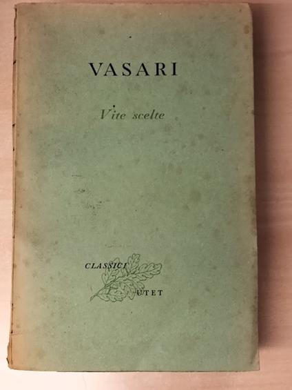 Vite scelte. A cura di Anna Maria Brizio (Classici UTET - 42) - Giorgio Vasari - copertina