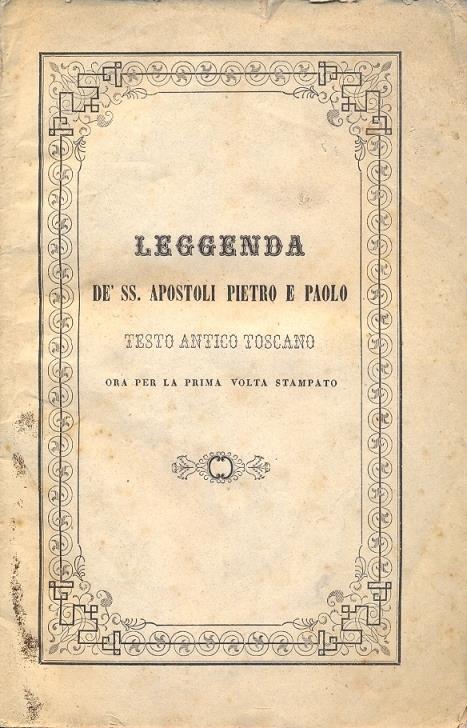 Leggenda de' SS. Apostoli Pietro e Paolo. Testo antico toscano ora per la prima volta stampato - copertina