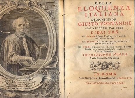 Della eloquenza italiana. Libri tre novellamente ristampati, nel primo si spiega l'origine e il processo dell'italiana favella, nel secondo si tratta del suo ingrandimento per le opere scritte, nel terzo si dispone una biblioteca ordinata d'autori si - Giusto Fontanini - copertina