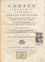 L' Orfeo. Tragedia di messer Angelo Polizinao tratta per la prima volta da due vetusti Codici, ed alla sua integrità, e perfezione ridotta, ed illustrata dal Reverendo Padre Ireneo Affò di Busseto e dato in luce dal P. Luigi Antonio di Ravenna