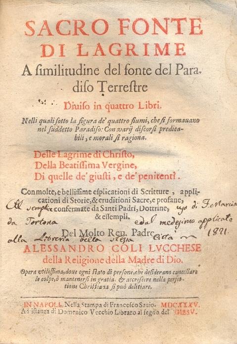 Sacro Fonte di Lagrime. A similitudine del fonte del paradiso terrestre. Diviso in quattro libri. Nelle quali sotto la figura de' quattro fiumi, che si formavano nel suddetto paradiso: Con varij discorsi predicabili, e morali si ragiona. Delle Lagrim - copertina