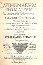 Athenaeum Romanum in quo Summorum Pontificum, ac pseudopontificum, Nec non S. R. E. Cardinalium et pseudocard. Scripta publicé exponuntur. Erectum et sub patrocinio Iulii Card. Spinolae Evulgatum