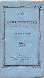 Studii sulla Guerra d'Indipendenza di Spagna e Portogallo scritti da un uffiziale italiano