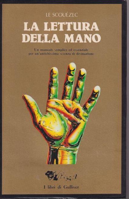 La lettura della mano Un manuale semplice ed essenziale per un'antichissima scienza di divinazione - Gwen Le Scouézec - copertina