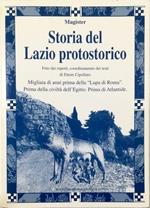 Storia del Lazio protostorico Migliaia di anni prima della «Lupa di Roma» Prima della civiltà d'Egitto Prima di Atlantide