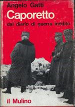 Caporetto - Dal Diario Di Guerra Inedito (Maggio - Dicembre 1917)