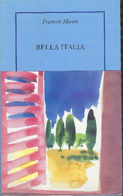 Bella Italia - Frances Mayes - copertina