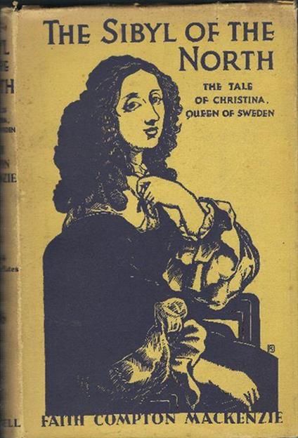 The Sibyl Of The North The Tale Of Christina Queen Of Sweden - Compton Mackenzie - copertina