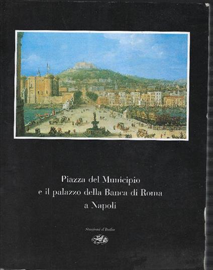 Piazza Del Municipio E Il Palazzo Della Banca Di Roma A Napoli - Pasquale Rossi - copertina