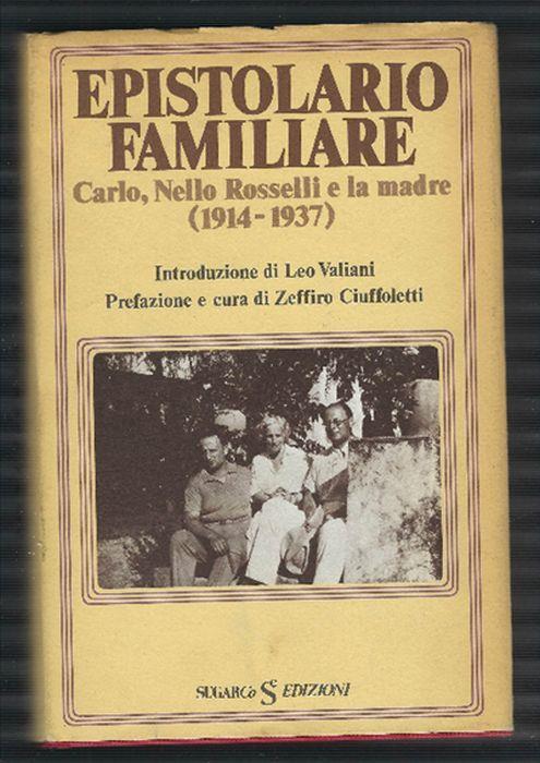 Epistolario Familiare Carlo, Nello Rosselli E La Madre(1914-1937) - Zeffiro Ciuffoletti - copertina