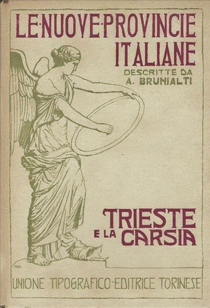 Le Nuove Provincie Italiane Iv Trieste E La Carsia - Attilio Brunialti - copertina