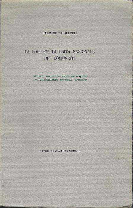 La Politica Di Unità Nazionale Dei Comunisti - Palmiro Togliatti - copertina