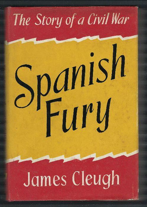 Spanish Fury The Story Of A Civil Var - James Cleugh - copertina