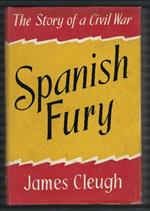Spanish Fury The Story Of A Civil Var