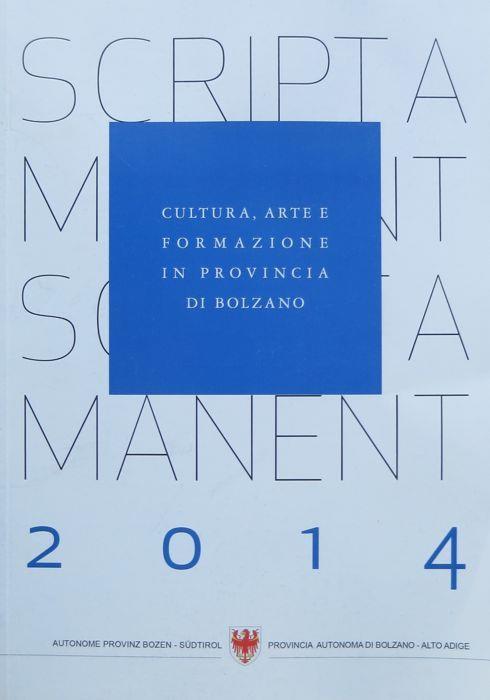 Scripta manent: cultura, arte e formazione in provincia di Bolzano, 2014 - copertina