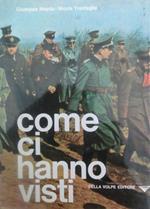 Come ci hanno visti Churchill, Hitler, Roosevelt, Himmler, De Gaulle, Goebbels, Alexander, Kesselring, Deakin, Sprigge, Clark e altri venticinque