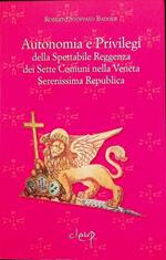 Autonomia e privilegi della spettabile reggenza dei sette comuni nella veneta serenissima repubblica