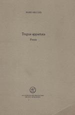 Tregua appartata. Poesie. Introduzione di Giorgio Barberi Squarotti