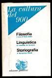 La cultura del 900, filosofia, linguistica, storiografia