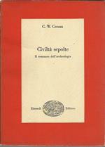 Civiltà sepolte. Il romanzo dell'archeologia