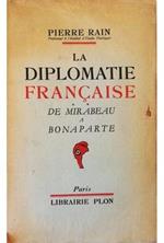 La diplomatie française De Mirabeau a Bonaparte