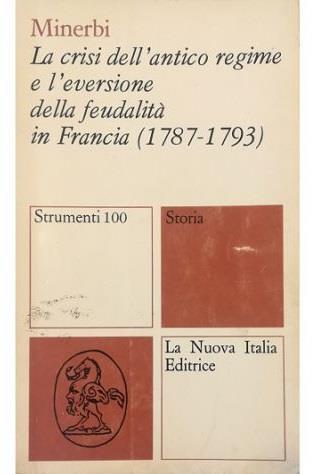 La crisi dell'antico regime e l'eversione della feudalità in Francia (1787-1793) - Marco Minerbi - copertina